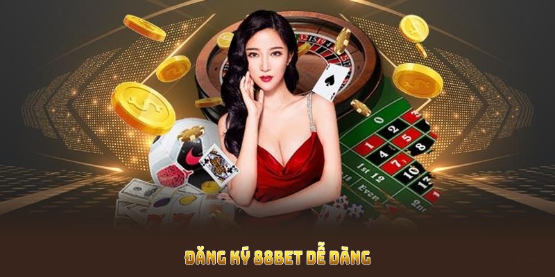 Đăng ký 88BET dễ dàng với những bước cơ bản Đăng ký 88BET dễ dàng với những bước cơ bản