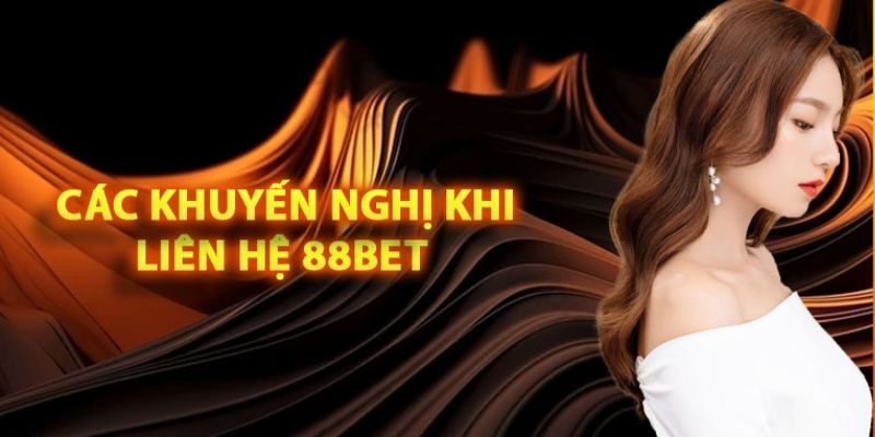 Liên hệ 88Bet cùng một vài lưu ý quan trọng Liên hệ 88Bet cùng một vài lưu ý quan trọng